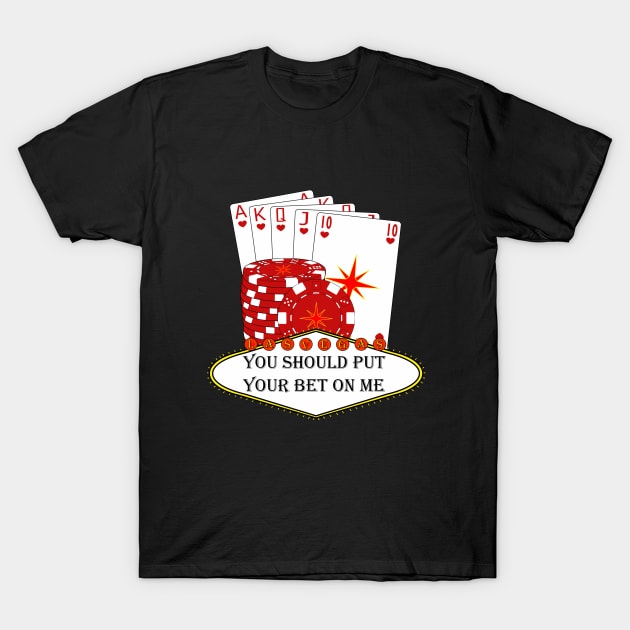 Las vegas . Put your bet on me T-Shirt by Stinos